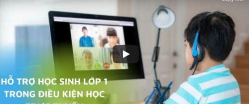 Hỗ trợ học sinh lớp 1 trong điều kiện học trực tuyến